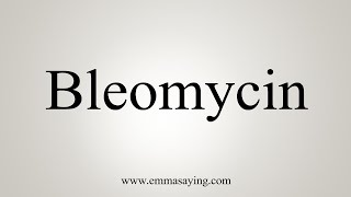 How To Say Bleomycin [upl. by Tenom549]