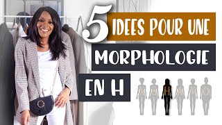 COMMENT SHABILLER AVEC UNE MORPHOLOGIE EN H  5 CONSEILS MODE [upl. by Argyle]