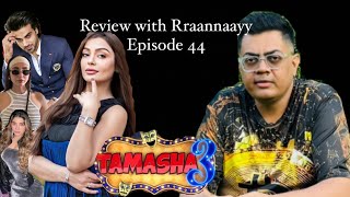 Review with Rraannaayy  Tamasha 3 episode 44 [upl. by Lachus]