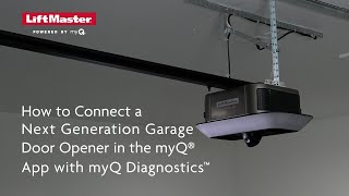 How to Connect a LiftMaster Next Generation Garage Door Opener in the myQ App with myQ Diagnostics [upl. by Xeno]