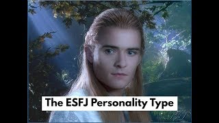 The ESFJ Personality Type  Legolas [upl. by Ddarb]