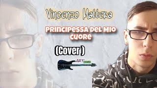 Vincenzo Mattera Cover 2024 principessa Del Mio Cuore [upl. by Arleyne]