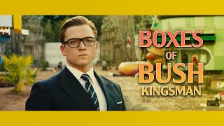 Kingsman  Boxes Of Bush [upl. by Fields]