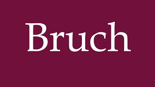 How to Pronounce Bruch Break Fracture Correctly in German [upl. by Cofsky466]