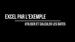 EXCEL Utiliser et effectuer des calculs sur les dates [upl. by Odlabu494]