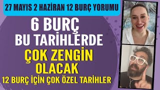 27 MAYIS 2 HAZÄ°RAN 2024 12 BURÃ‡ YORUMU 6 BURÃ‡ BU TARÄ°HLERDE Ã‡OK ZENGÄ°N OLACAK DETAYLAR VÄ°DEODA [upl. by Acinoev]