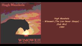 Hugh Masekela  Wimoweh The Lion Never Sleeps Dub Mix  1984 [upl. by Romanas]