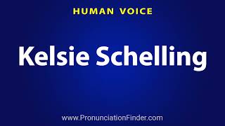 How To Pronounce Kelsie Schelling [upl. by Nylad]