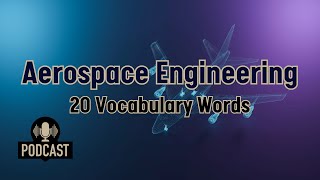 20 Useful Vocabulary Words for Describing Aerospace Engineering [upl. by Anazus]