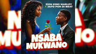 NSABA MUKWANO OFFICIAL AUDIO by ZION KING MARLEY X JAFO PON DI BEAT [upl. by Acinnej]