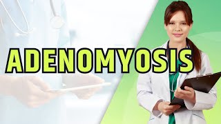 Adenomyosis Understanding Symptoms and Exploring Treatment Options [upl. by Lotson]