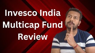 Invesco India Multicap Fund Review  Invesco India Multicap Direct Growth Plan [upl. by Seugram]