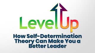 Lesson 12 How Self Determination Theory Can Make You a Better Leader [upl. by Secundas993]