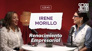 S2E40 IRENE MORILLO  RENACIMIENTO EMPRESARIAL [upl. by Fiertz128]