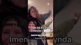 Imen ES X Lynda « Une minute » la suite [upl. by Yelreveb]