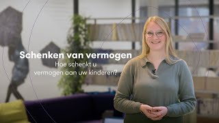 Schenken van vermogen  Hoe schenkt u vermogen aan uw kinderen [upl. by Chlori]