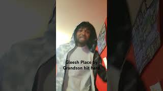 Gleesh Place by Grandson hit hard [upl. by Etnaik]