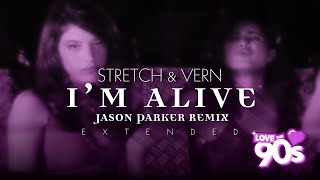 Stretch amp Vern  Im Alive 2023 Jason Parker Extended Remix 90sdance 90srewind [upl. by Nerte]