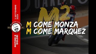 Motori e Dolori  M al quadrato quotMquot come Monza e quotMquot come Maquez [upl. by Fry]