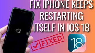 How To Fix iPhone Keeps Restarting Itself After IOS 18 Update [upl. by Pete371]