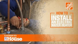 How To Install an Electric Water Heater  The Home Depot with thisoldhouse [upl. by Tay]