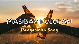 Masibay Pulutan Pangasinan Song [upl. by Belinda]