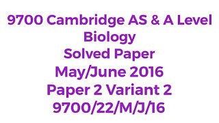 CIE AS BIOLOGY SOLVED PAPER 22 MayJune 2016 970022MJ16 [upl. by Eveneg]