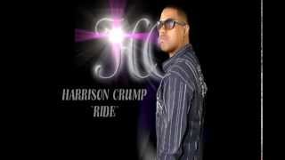 HARRISON CRUMP  RIDE [upl. by Fabe]