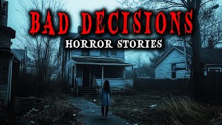 5 True Disturbing Bad Decision Horror Stories  True Scary Stories [upl. by Rancell]