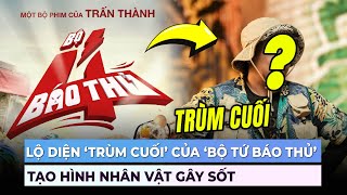 Lộ trùm cuối của phim Bộ tứ báo thủ tạo hình nhân vật gây sốt  Ibiz [upl. by Adnawal]