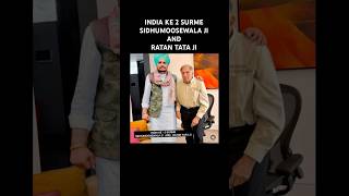 INDIA KE 2 SURME SIDHUMOOSEWALA JI AND RATAN TATA JI justicsidhumoosewala justicsidhumoosewala [upl. by Aay952]