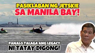 PASIKLABAN NG JETSKIE SA MANILA BAY LEGACY NI TATAY DIGONG PANALO [upl. by Liederman]