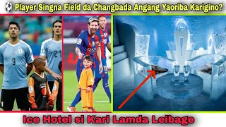 ⚽ Player Singna Field da Changbada Angang Yaoriba KariginoIce Hotel si Kari Lamda LeibageWFS [upl. by Aivilo217]