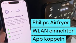 Philips Airfryer 5000 XXL Heißluftfritteuse WLAN verbinden und App einrichten [upl. by Lad]