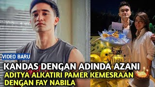 USAI PUTUS DENGAN ADINDA AZANI I Aditya Alkatiri Dan Fay Nabila Pamer Foto Mesra Dan Romantis [upl. by Obeded]