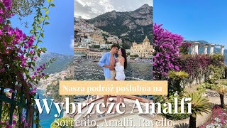 Nasza podróż poślubna 🤍🥂 AMALFI COAST ITALY  Sorrento Amalfi amp Ravello [upl. by Noiramed286]