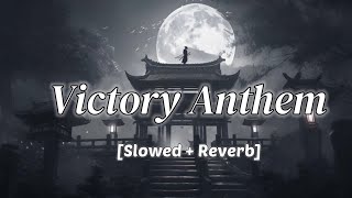 VICTORY ANTHEM slowed  reverb  Khushi× lashcurry prodby AudiocrackerrBeatz1 [upl. by Rucker330]