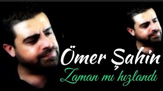 Ömer Şahin ☆ Zaman mı hızlandı [upl. by Roots]