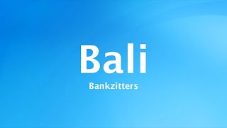 Bankzitters  Bali Lyrics [upl. by Aleunamme]