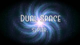 slphr  Dual Space Official [upl. by Christis]