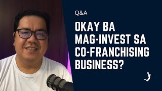 Okay Ba MagInvest sa Isang CoFranchising Business [upl. by Anica]