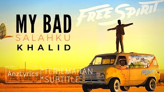 MY BAD LYRICS  LIRIK  KHALID TERJEMAHAN INDONESIA [upl. by Nytsua]