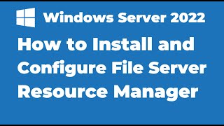 106 Install and Configure FSRM in Windows Server 2022 [upl. by Ajax]