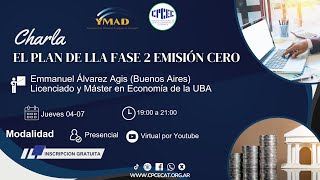 Lic Econ Emmanuel Álvarez Agis  Charla El Plan de LLA Fase 2 Emisión Cero [upl. by Inahpets]