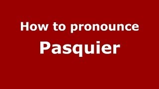 How to pronounce Pasquier French  PronounceNamescom [upl. by Llertak]