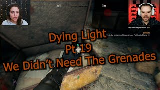 Dying Light  Pt 19  We Didnt Need The Grenades [upl. by Fazeli]