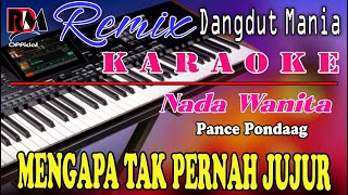 Mengapa Tak Pernah Jujur  Karaoke Nada Wanita Pance Pondaag  Versi Dj Mix Dut Orgen Tunggal [upl. by Jesh170]