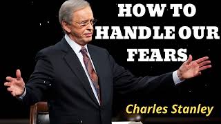 HOW TO HANDLE OUR FEARS  Pastor Charles Stanley [upl. by Lynnea]