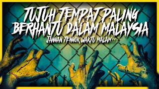 7 TEMPAT PALING BERHANTU DAN MENAKUTKAN DIDALAM MALAYSIA [upl. by Lisbeth]