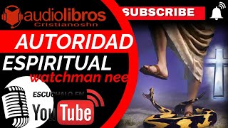 ✅ AUDIO LIBRO CRISTIANO AutoridadEspiritual — watchman nee AUDIO COMPLETO [upl. by Hilel]